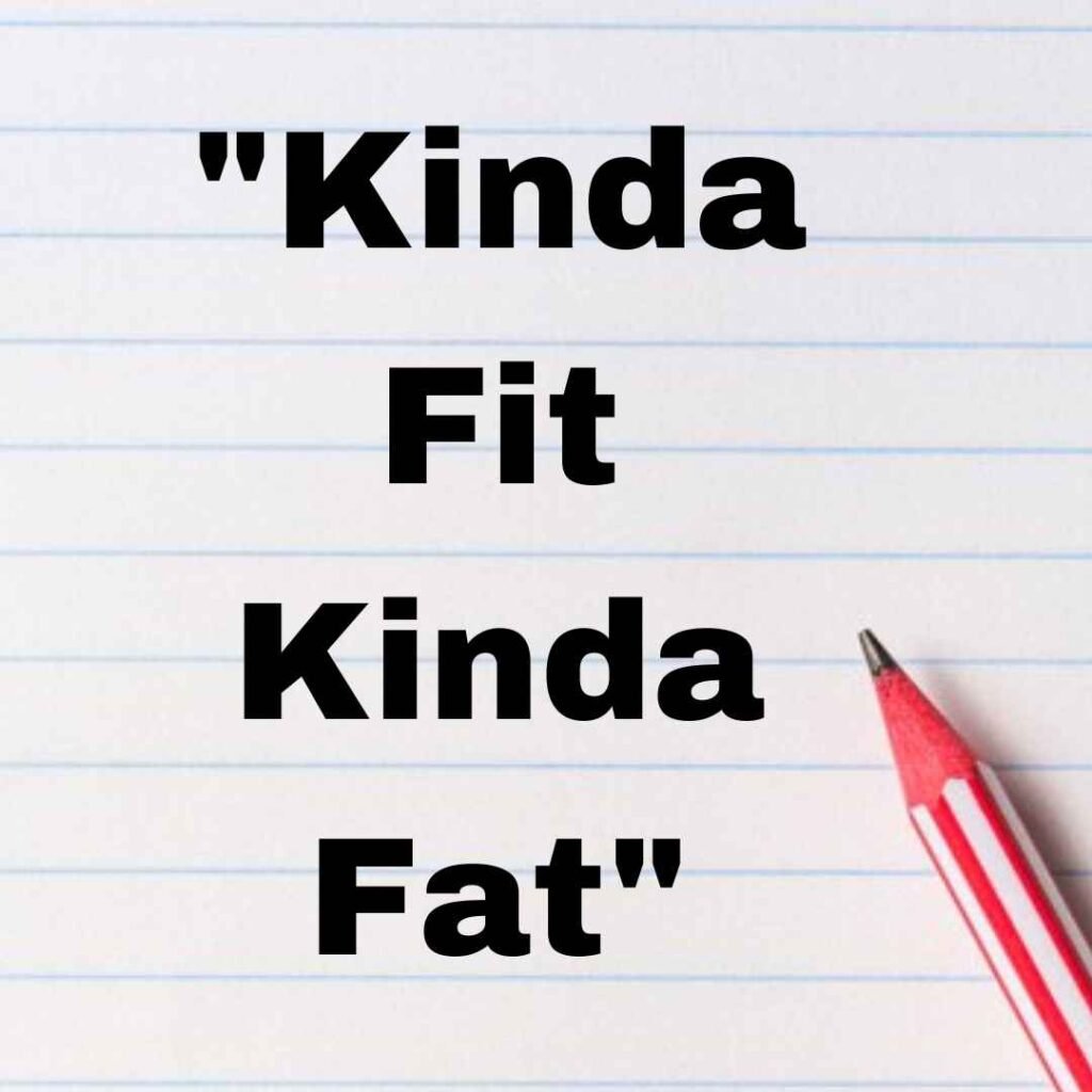 kinda fit kinda fat